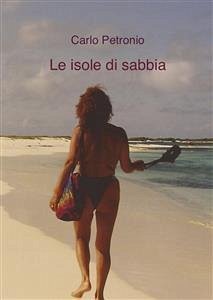 Le isole di sabbia (eBook, ePUB) - Petronio, Carlo