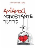 Amiamoci, nonostante tutto (eBook, ePUB)