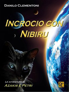 Incrocio con Nibiru - Le avventure di Azakis e Petri (eBook, ePUB) - Clementoni, Danilo