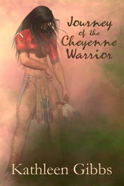 Journey of the Cheyenne Warrior (eBook, ePUB) - Gibbs, Kathleen