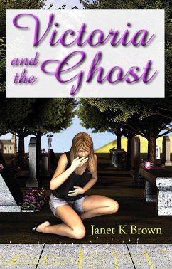 Victoria and the Ghost (eBook, ePUB) - Brown, Janet K. Victoria and the Ghost (eBook, ePUB) - Brown, Janet K.