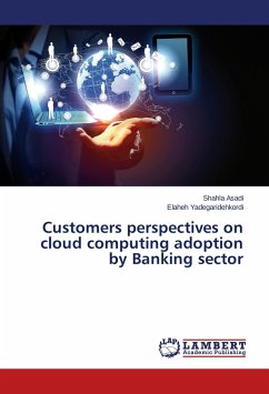 Customers perspectives on cloud computing adoption by Banking sector - Asadi, Shahla;Yadegaridehkordi, Elaheh