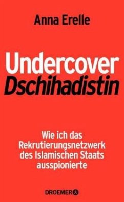 Undercover-Dschihadistin - Erelle, Anna