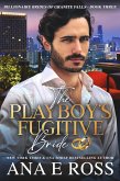 The Playboy's Fugitive Bride (Billionaire Brides of Granite Falls, #3) (eBook, ePUB) The Playboy's Fugitive Bride (Billionaire Brides of Granite Falls, #3) (eBook, ePUB)