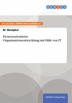 Prozessorientierte Organisationsentwicklung mit Hilfe von IT (eBook, PDF) - Westphal, M.