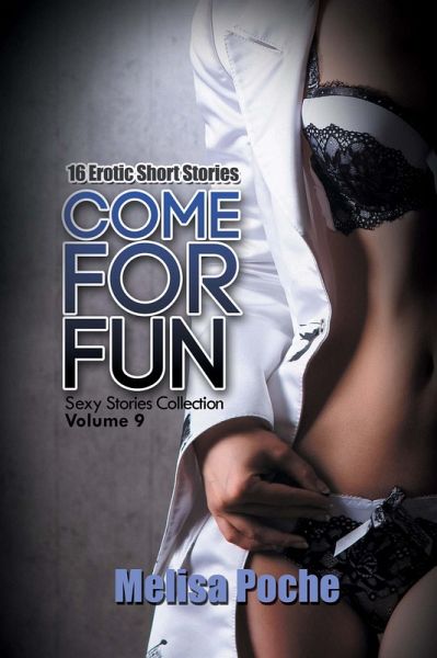 Come For Fun (Sexy Stories Collection, #9) (eBook, ePUB) Come For Fun (Sexy Stories Collection, #9) (eBook, ePUB)