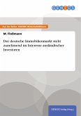 Der deutsche Immobilienmarkt steht zunehmend im Interesse ausländischer Investoren (eBook, ePUB) Der deutsche Immobilienmarkt steht zunehmend im Interesse ausländischer Investoren (eBook, ePUB)