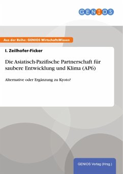 Die Asiatisch-Pazifische Partnerschaft für saubere Entwicklung und Klima (AP6) (eBook, ePUB) - Zeilhofer-Ficker, I.