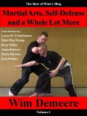 Martial Arts, Self-Defense and a Whole Lot More: The Best of Wim's Blog, Volume 1 (eBook, ePUB)
