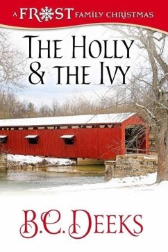 The Holly & The Ivy: Frost Family Christmas (Frost Family & Friends, #3) (eBook, ePUB) - Deeks, B. C.