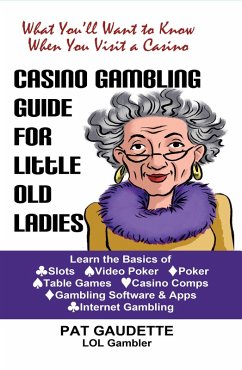 Casino Gambling Guide for Little Old Ladies (eBook, ePUB) - Gaudette, Pat