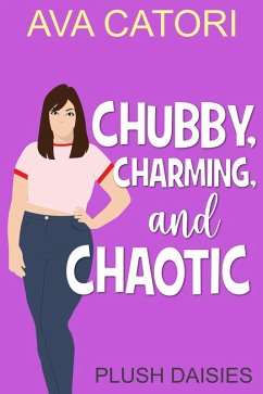Cover Chubby, Charming, and Chaotic (Plush Daisies: BBW Romance) (eBook, ePUB)