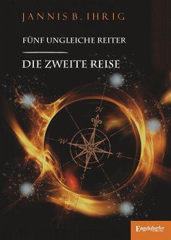 Die zweite Reise / Fünf ungleiche Reiter Bd.2 (eBook, ePUB) - Ihrig, Jannis B.
