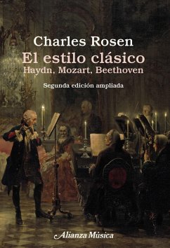 El estilo clásico : Haydn, Mozart, Beethoven. Segunda edición ampliada - Rosen, Charles