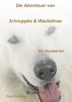 Die Abenteuer von Schnuppke Kaluppke und Wackelmax von Ü. - Grochowy, Peter
