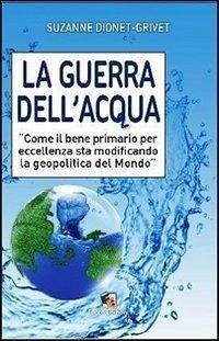 Cover La guerra dell'acqua. Come il bene primario per eccellenza sta modificando la geopolitica del mondo
