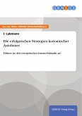 Die erfolgreichen Strategien koreanischer Autobauer (eBook, ePUB) Die erfolgreichen Strategien koreanischer Autobauer (eBook, ePUB)
