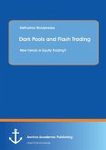 Dark Pools and Flash Trading: New trends in Equity Trading?