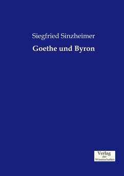 Goethe und Byron - Sinzheimer, Siegfried