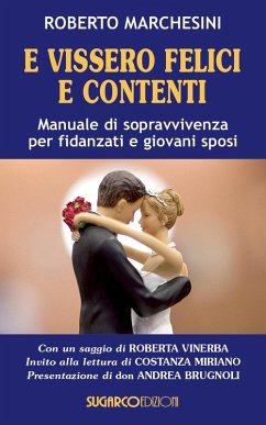 Cover E vissero felici e contenti. Manuale di sopravvivenza per fidanzati e giovani sposi