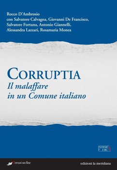 Corruptia. Il malaffare in un comune italiano Corruptia. Il malaffare in un comune italiano