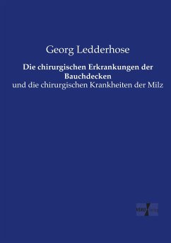 Die chirurgischen Erkrankungen der Bauchdecken - Ledderhose, Georg