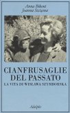 Cianfrusaglie del passato. La vita di Wislawa Szymborska Cianfrusaglie del passato. La vita di Wislawa Szymborska