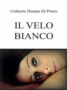 Il velo bianco (eBook, ePUB) - Donato Di Petro, Umberto