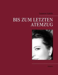 Bis zum letzten Atemzug - Kablitz, Susanne