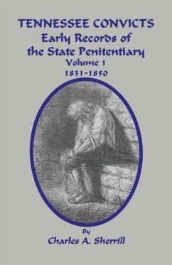 Tennessee Convicts: Early Records of the State Penitentiary 1831-1850. Volume 1 - Sherrill, Charles A.; Sherrill, Tomye M.