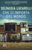 Che ci importa del mondo Che ci importa del mondo