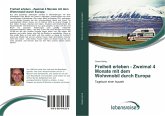 Freiheit erleben - Zweimal 4 Monate mit dem Wohnmobil durch Europa