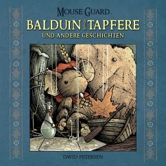 Mouse Guard: Balduin der Tapfere und andere Geschichten - Petersen, David