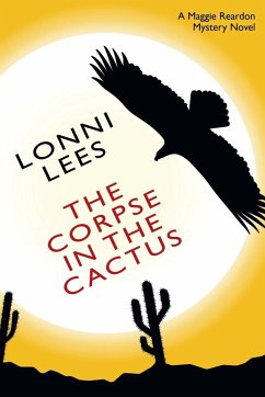 The Corpse in the Cactus - A Maggie Reardon Mystery