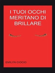 I tuoi occhi meritano di brillare (eBook, ePUB) - Ciocio, Emilyn