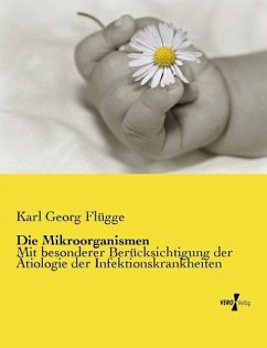 Die Mikroorganismen - Flügge, Karl Georg