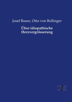 Über idiopathische Herzvergrösserung - Bauer, Josef;Bollinger, Otto von
