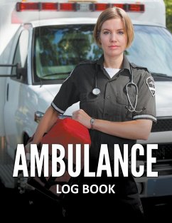 Ambulance Log Book - Publishing Llc, Speedy