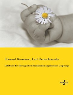 Lehrbuch der chirurgischen Krankheiten angeborenen Ursprungs - Kirmisson, Edouard;Deutschlaender, Carl