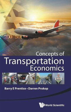 CONCEPTS OF TRANSPORTATION ECONOMICS - Prentice, Barry E (Univ Of Manitoba, Canada); Prokop, Darren (Univ Of Alaska Anchorage, Usa)