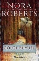 Gölge Büyüsü - Roberts, Nora