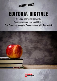 Editoria Digitale – Trucchi e Segreti del Copywriter – Come scrivere un libro e pubblicarlo in rete (eBook, ePUB) - Amico, Giuseppe