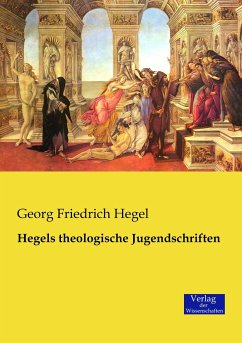 Hegels theologische Jugendschriften - Hegel, Georg Wilhelm Friedrich