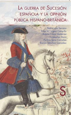 La Guerra de Sucesión española y la opinión pública hispano-británica - Losa Serrano, Pedro