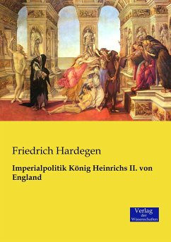 Imperialpolitik König Heinrichs II. von England - Hardegen, Friedrich