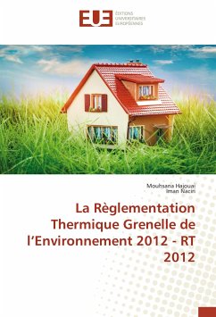 La Règlementation Thermique Grenelle de l'Environnement 2012 - RT 2012 - Hajouai, Mouhsana;Naciri, Iman