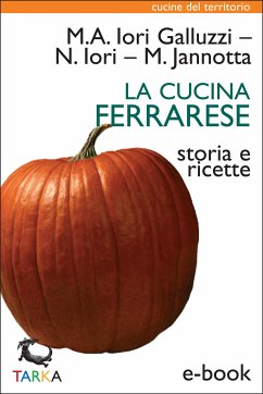 La cucina ferrarese (eBook, ePUB) - Alessandra Iori Galluzzi, Maria; Iori, Narsete; Jannotta, Marco