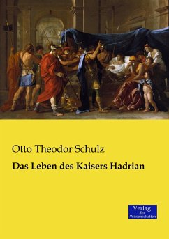 Das Leben des Kaisers Hadrian - Schulz, Otto Theodor