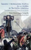 Imagen y propaganda política en la Guerra de Sucesión española : Daniel Defoe al servicio del gobierno de Ana Estuardo