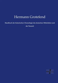Handbuch der historischen Chronologie des deutschen Mittelalters und der Neuzeit - Grotefend, Hermann